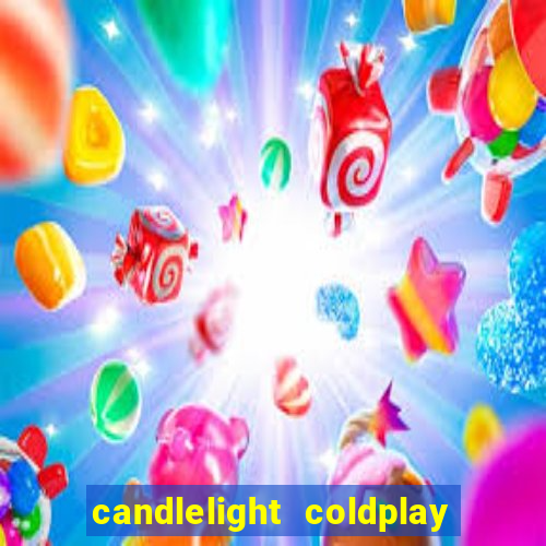 candlelight coldplay x imagine dragons